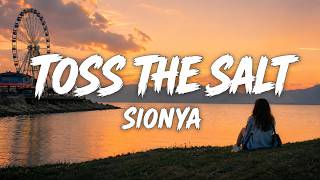 Sionya - Toss the Salt (Lyrics)