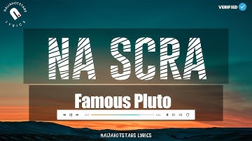 Famous Pluto - Na Scra Lyrics (Official Video)