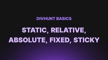 CSS Positions (Static, Relative, Absolute, Fixed, Sticky) | Divhunt Basics