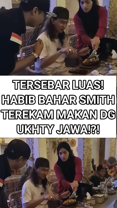 SPREAD WIDELY! HABIB BAHAR SMITH RECORDED EATING WITH JAVANESE UHKTY!?! #nasabpolemik #viralshort...