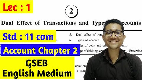 Std 11|Account Chp 2| Lec 1 | Dual effect of transactions and Types of Accounts|GSEB| English medium