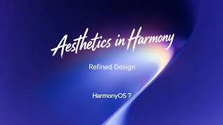 Huawei HarmonyOS 7 Introduces Stunning New Spatial Aesthetics