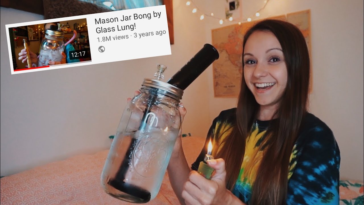 Recreating my most popular video (mason jar bong!) 