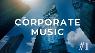 Corporate Music 2025 | Motivational Background for Work & Business | 1+ Hour Playlist Vol. 1