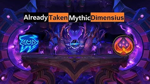 Already Taken : Mythic Dimensius ~ Arcane Mage PoV