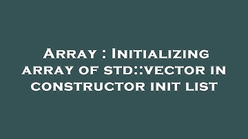 Array : Initializing array of std::vector in constructor init list