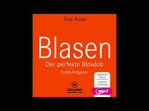Blasen - Der perfekte Blowjob von Tina Rose | Erotischer Hörbuch Ratgeber | Hörprobe