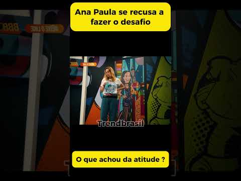 Não vou fazer! Ana Paula se recusa a fazer desafio