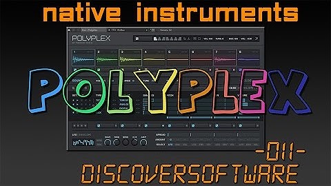 DiscoverSoftware // Native Instruments - Polyplex - Function overview & presets