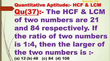 The HCF & LCM  of two numbers are 21 and 84 respectively. If the ratio of two numbers is 1:4, then
