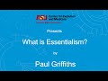 What is essentialism? | Paul Griffiths