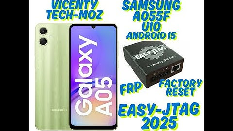 SAMSUNG A055F U10 ANDROID 15 FACTORY RESET AND FRP REMOVE NEW SECURITY PATCH BY ISP EASY -JTAG 2025