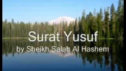 Surat Yusuf by Sheikh Salah Al Hashem / سورة يوسف - شيخ صلاح الهاشم