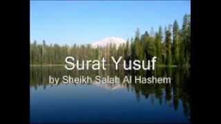 Surat Yusuf by Sheikh Salah Al Hashem / سورة يوسف - شيخ صلاح الهاشم