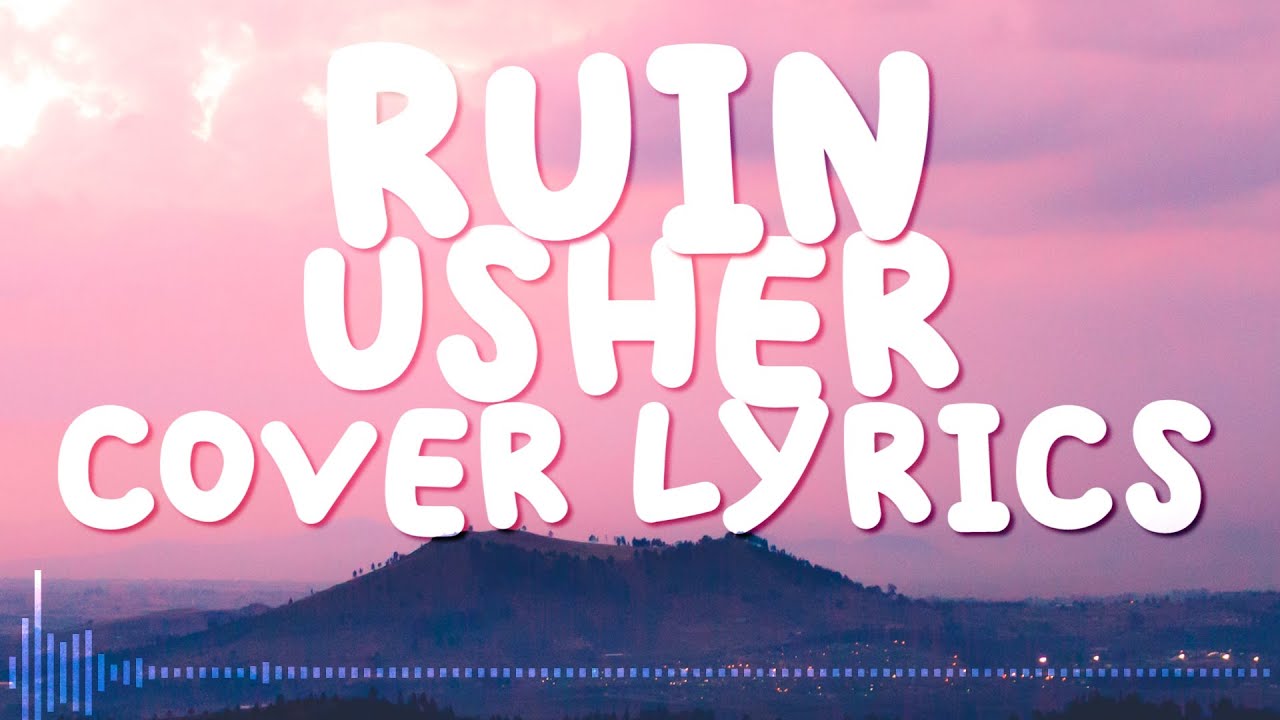 RUIN - USHER PHEELZ COVER LYRICS