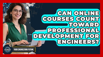 Can Online Courses Count Toward Professional Development for Engineers? - Your Engineering Future