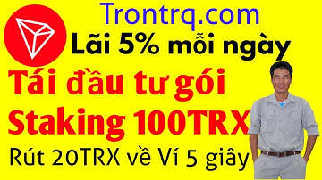 [ĐÃ SCAM] Trontrq | Tái đầu tư gói Staking 100TRX. Test withdraw, rút 20TRX về Ví cực nhanh. Link 👇👇