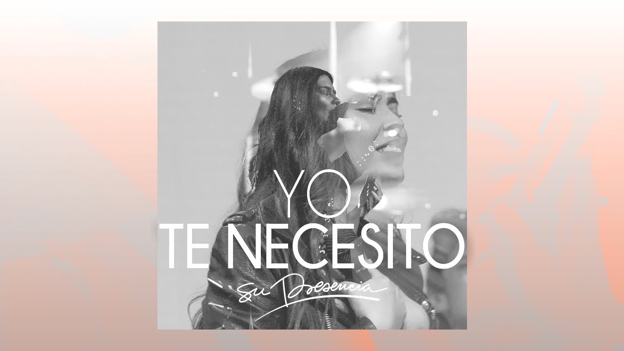 Yo Te Necesito (Su Presencia En Casa) - Su Presencia | Música Cristiana  2020 - 2021 Chords - Chordify