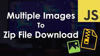 Multiple Images to Zip File Download | JavaScript Tutorial