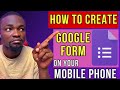 How To Create Google Form On Your Phone | Create Google Form Fast In 2024