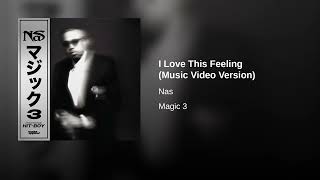 Nas - I Love This Feeling (Music Video Version)