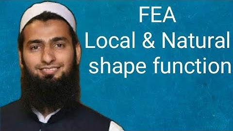 FEA local and natural shape functions for linear one dimensional elements Saeed moaveni