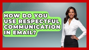 How Do You Use Respectful Communication In Email? - Aspiring Teacher Guide