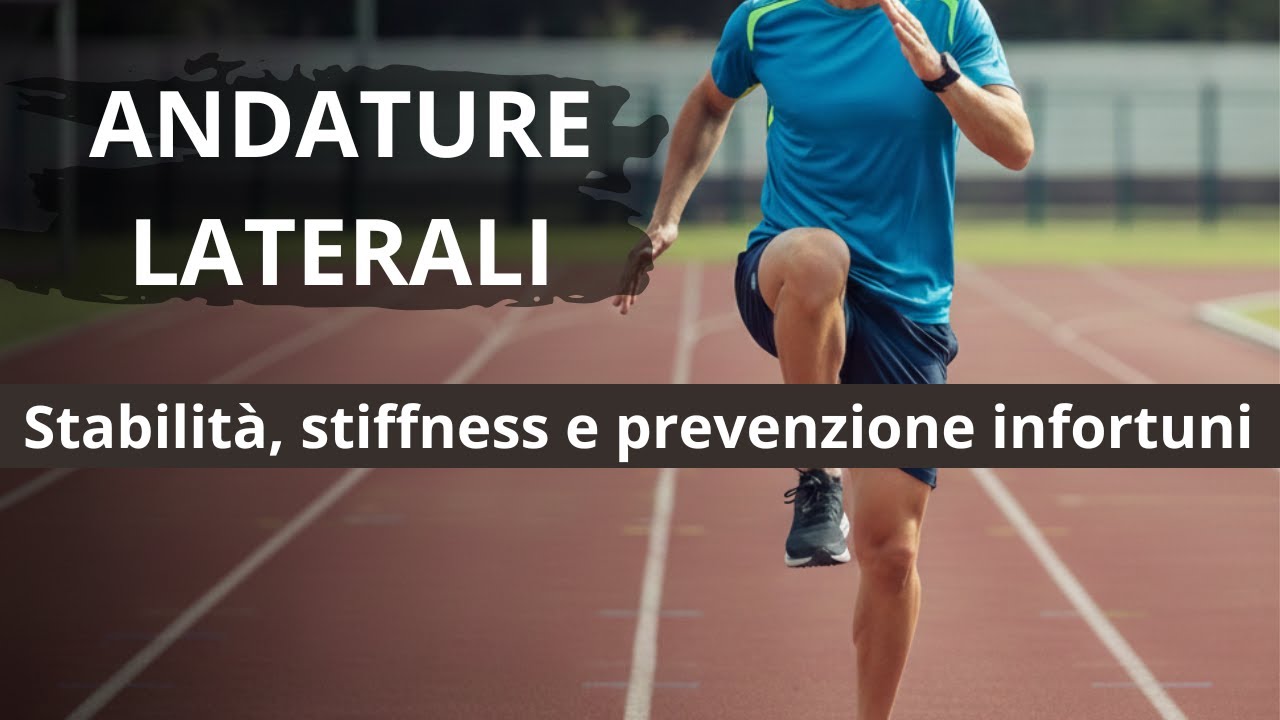 Andature Laterali: stabilità, stiffness e prevenzione infortuni per il runner
