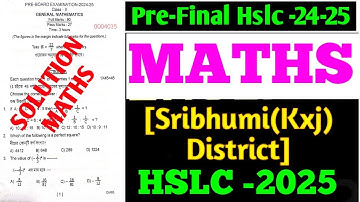 Pre-final Sribhumi(Karimganj)District Mathematics Question Solved2024-25/PreTest MathsKxj District25