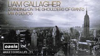 Liam Gallagher&#39;s Version - Standing on the Shoulder of Giants (Mix &amp; Demos) fan-made