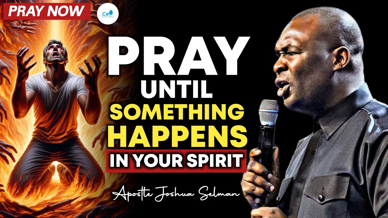 Молитесь, пока что-нибудь не произойдет в вашем духе. (Апостол Джошуа Селман)
