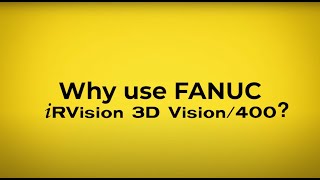 Why Use FANUC iRVision?
