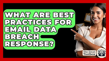What Are Best Practices For Email Data Breach Response? - TheEmailToolbox.com