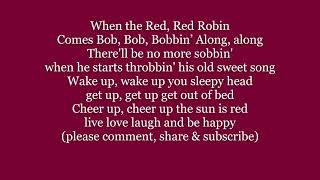 WHEN THE RED, RED ROBIN COMES Bob, Bob, Bobbin’ Along Lyrics Words text trending sing along song