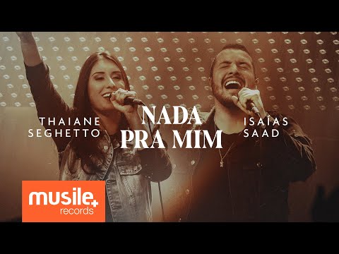 Thaiane Seghetto e Isaias Saad - Nada Pra Mim (Ao Vivo)