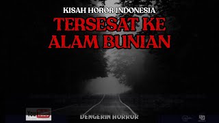 TERSESAT KE ALAM BUNIAN - KISAH HOROR INDONESIA