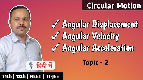 2. Angular displacement | Angular velocity | Angular acceleration | #cbse 11th #cbse
