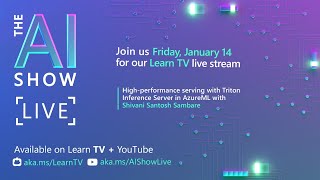 AI Show Live - Episode 47 - High-performance serving with Triton Inference Server in AzureML
