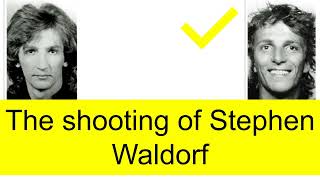 The Shooting of Stephen Waldorf