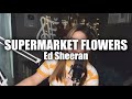 "Supermarket Flowers" (Cover) - Ruth Anna