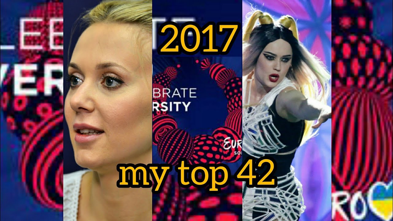 ESC 2017 My Top 42 YouTube esc-2017-my-top-42-youtube