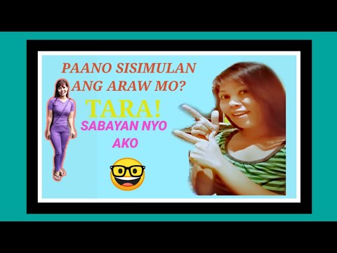 Video: Paano Sisimulan Ang Araw Mo
