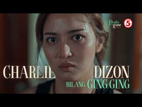The Loyalty Game Level Up | Charlie Dizon bilang Ging Ging