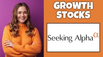 How To Find Growth Stocks To Invest In On Seeking Alpha | Step By Step - Seeking Alpha Tutorial