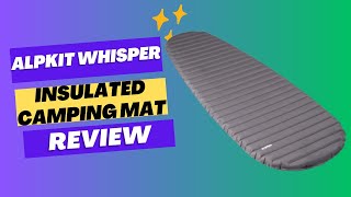 Alpkit Whisper: Sleep in Luxury with this Insulated Camping Mat! Honest Review & Analysis