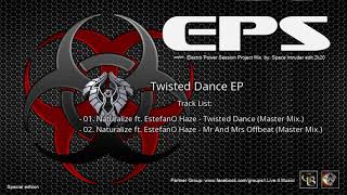 ✯ Naturalize ft. EstefanO Haze – Twisted Dance EP (EPS Master Mix. by: Space Intruder) edit.2k20