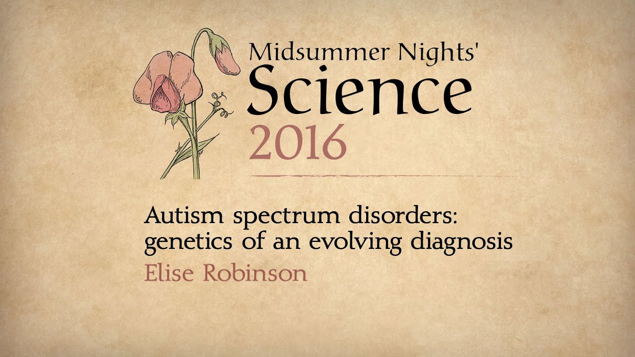 Midsummer Nights' Science: Autism spectrum disorders: genetics of an evolving diagnosis (2016)