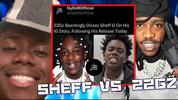 22GZ Disses SHEFF G On His First Day Out ! SMH