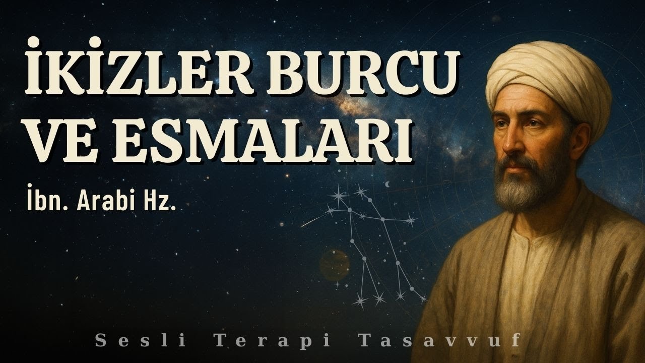 İkizler Burcu ve Esmaları | İbn. Arabi Hz.