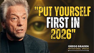 PUT YOURSELF FIRST IN 2026 — Gregg Braden's Powerful Life-Changing Message